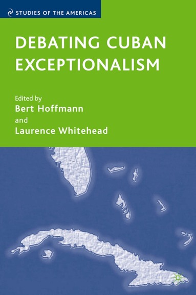 L. Whitehead, B. Hoffman - Debating Cuban Exceptionalism, Inbunden