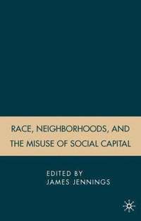 bokomslag Race, Neighborhoods, and the Misuse of Social Capital