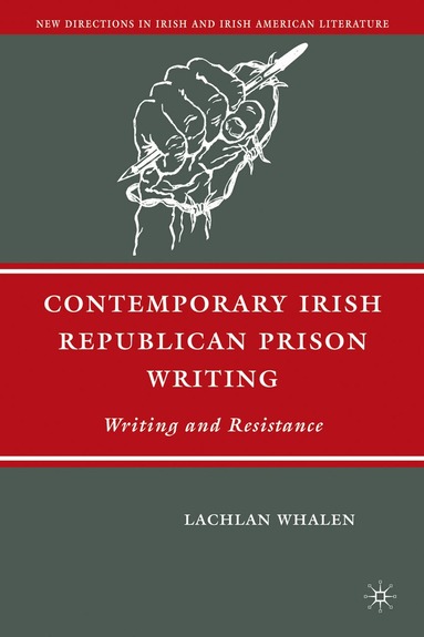 L. Whalen - Contemporary Irish Republican Prison Writing, Inbunden