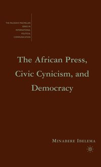 bokomslag The African Press, Civic Cynicism, and Democracy