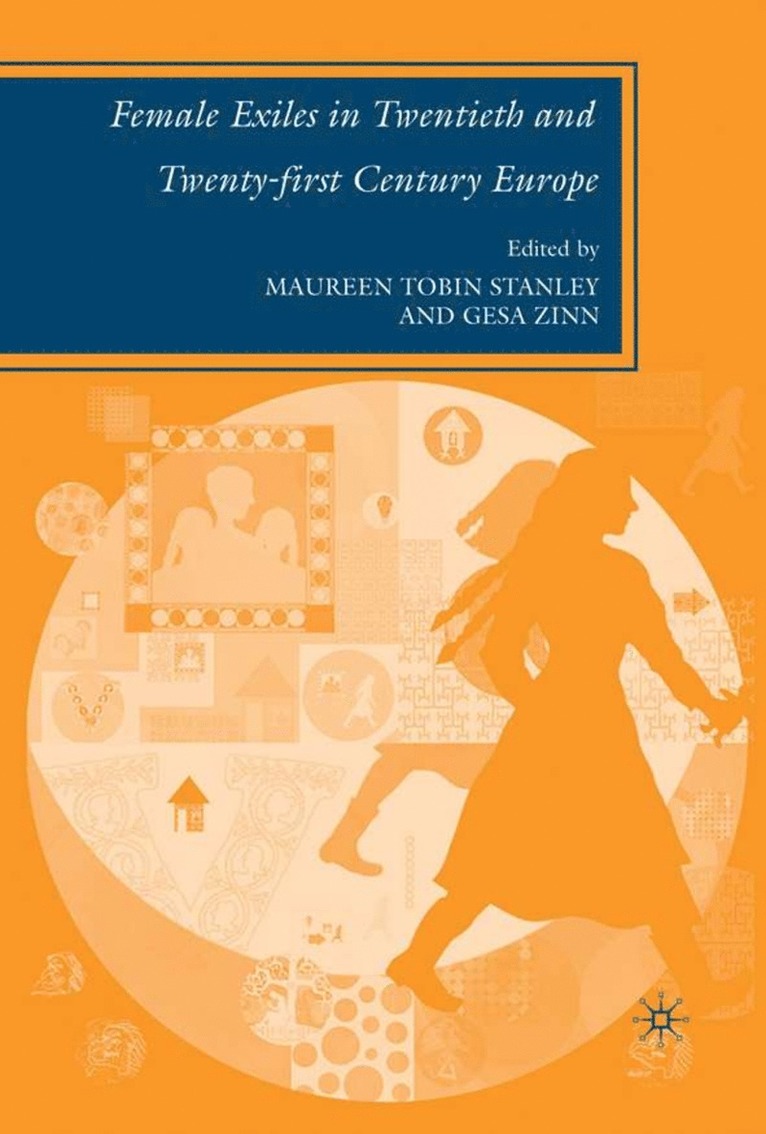M. Stanley, G. Zinn, Maureen Tobin Stanley, Gesa Zinn - Female Exiles in Twentieth and Twenty-first Century Europe, Inbunden