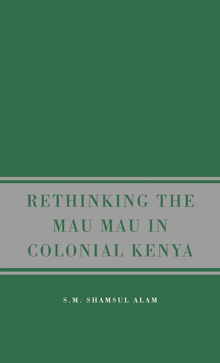 Rethinking the Mau Mau in Colonial Kenya