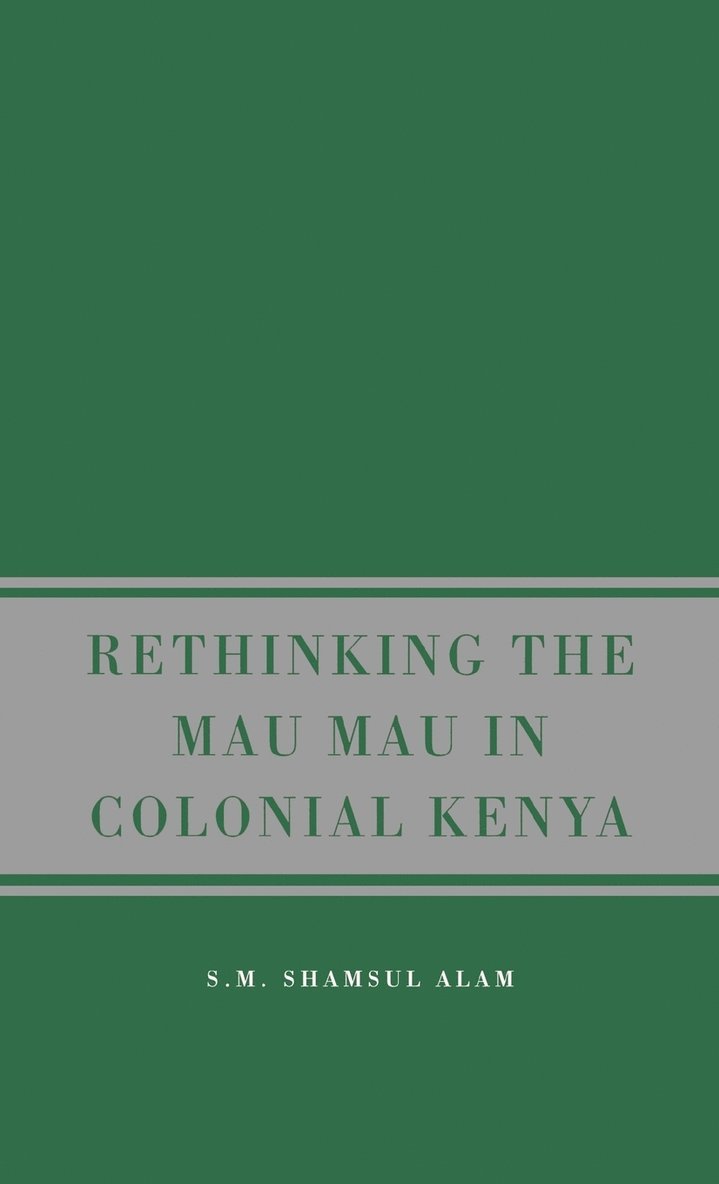 Rethinking the Mau Mau in Colonial Kenya 1