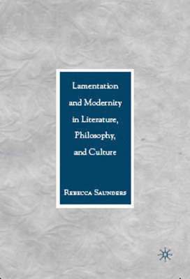 Lamentation and Modernity in Literature, Philosophy, and Culture 1