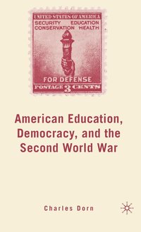 bokomslag American Education, Democracy, and the Second World War