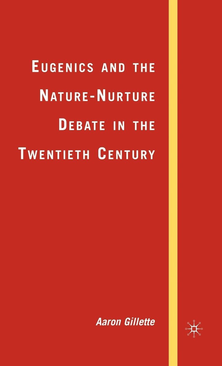 Eugenics and the Nature-Nurture Debate in the Twentieth Century 1