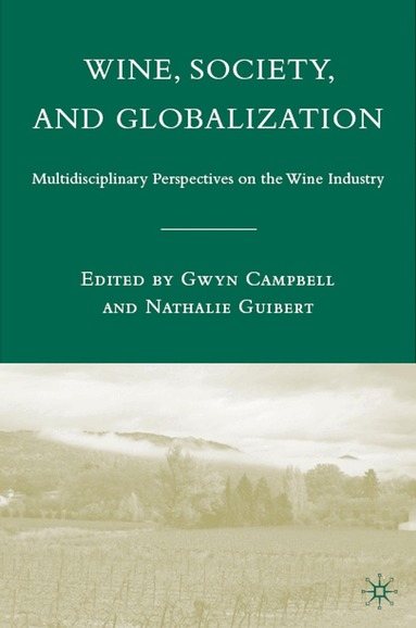 G. Campbell, N. Guibert - Wine, Society, and Globalization, Inbunden