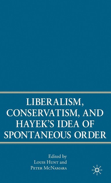 bokomslag Liberalism, Conservatism, and Hayek's Idea of Spontaneous Order