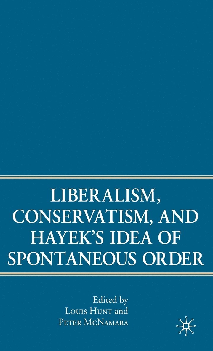 Liberalism, Conservatism, and Hayek's Idea of Spontaneous Order 1