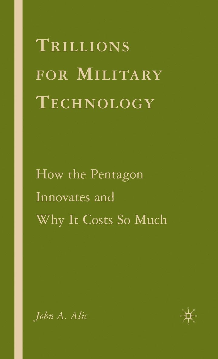 J. Alic, John A. Alic - Trillions for Military Technology, Inbunden