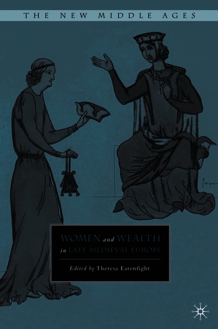 T. Earenfight, Theresa Marie Earenfight - Women and Wealth in Late Medieval Europe, Inbunden