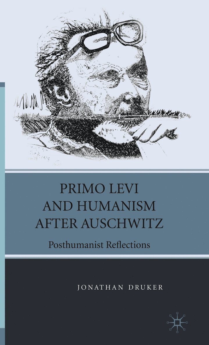 J. Druker, Jonathan Druker - Primo Levi and Humanism after Auschwitz, Inbunden
