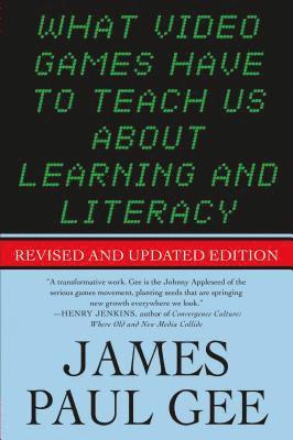 James Paul Gee, JAMES PAUL GEE - What Video Games Have to Teach Us About Learning and Literacy. Se, Häftad