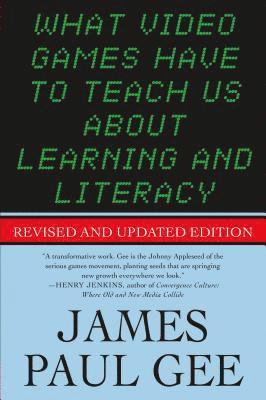 What Video Games Have To Teach Us About Learning And Literacy : Second edition 1