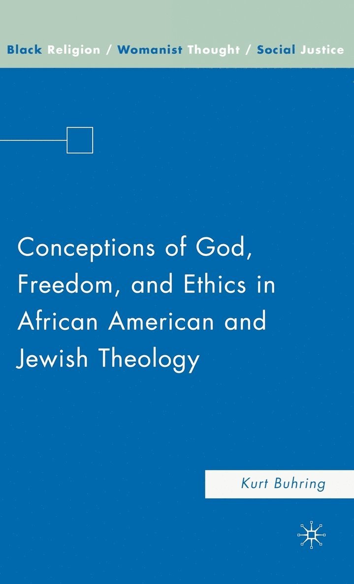 Conceptions of God, Freedom, and Ethics in African American and Jewish Theology 1