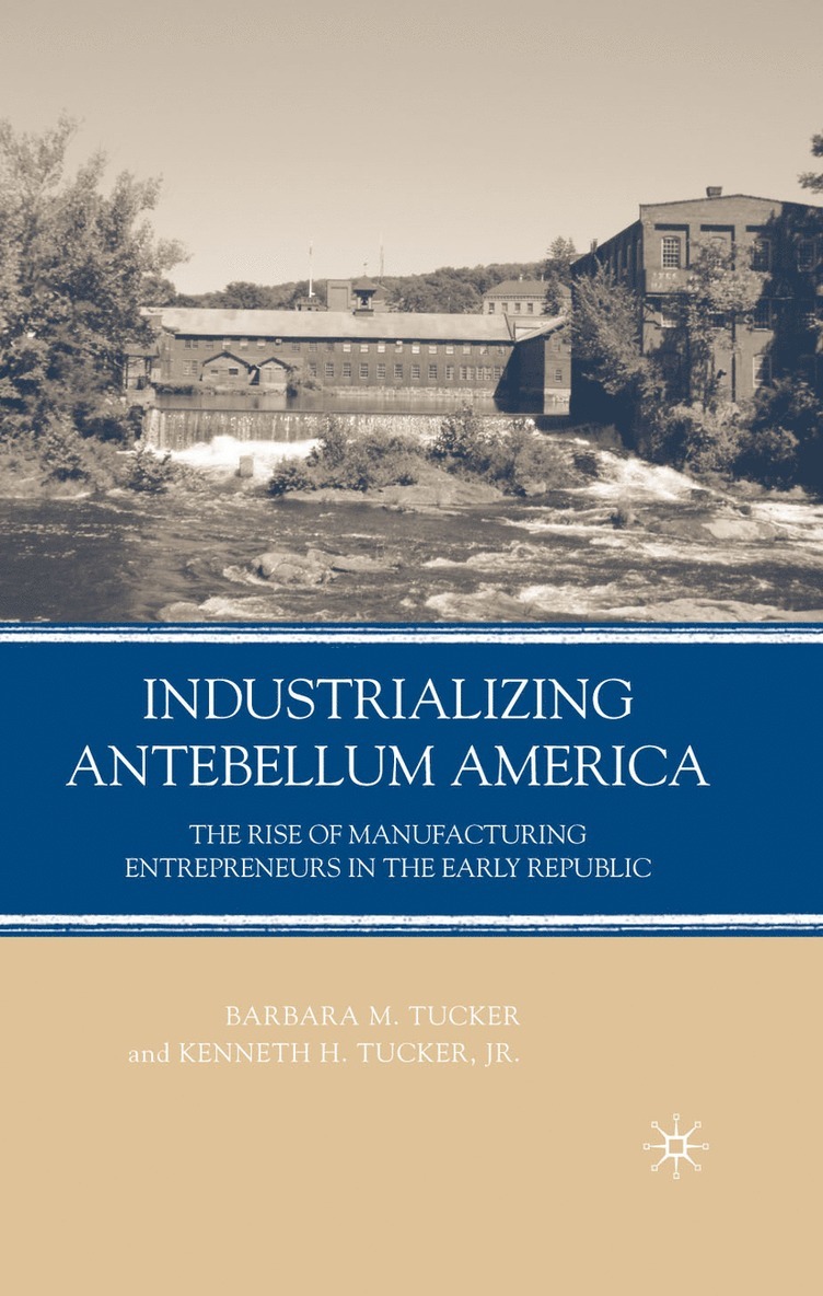 B. Tucker, Barbara M. Tucker, Kenneth H. Tucker - Industrializing Antebellum America, Inbunden
