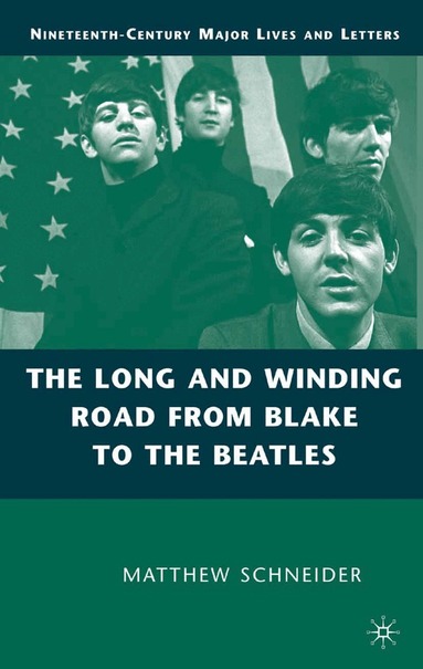 M. Schneider - Long and Winding Road from Blake to the Beatles, Inbunden