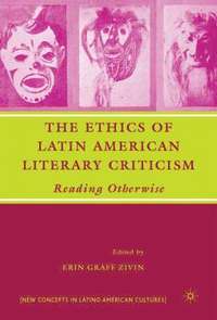 bokomslag The Ethics of Latin American Literary Criticism