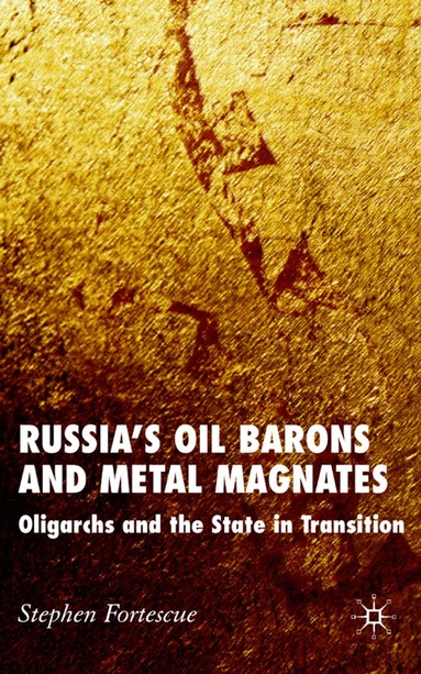 S. Fortescue - Russia's Oil Barons and Metal Magnates, Inbunden