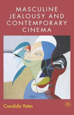 C. Yates, Candida Yates - Masculine Jealousy and Contemporary Cinema, Inbunden