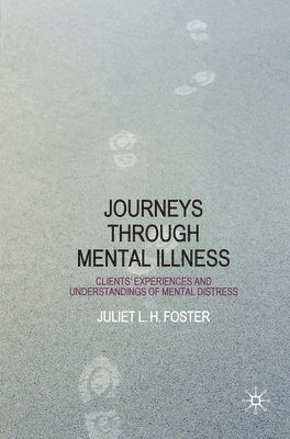 bokomslag Journeys Through Mental Illness: Client Experiences and Understandings of Mental Distress
