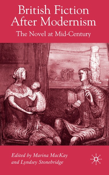 M. MacKay, L. Stonebridge - British Fiction After Modernism, Inbunden