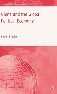 bokomslag China and the Global Political Economy