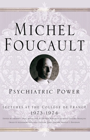 M. Foucault, A. Davidson - Psychiatric Power, Häftad