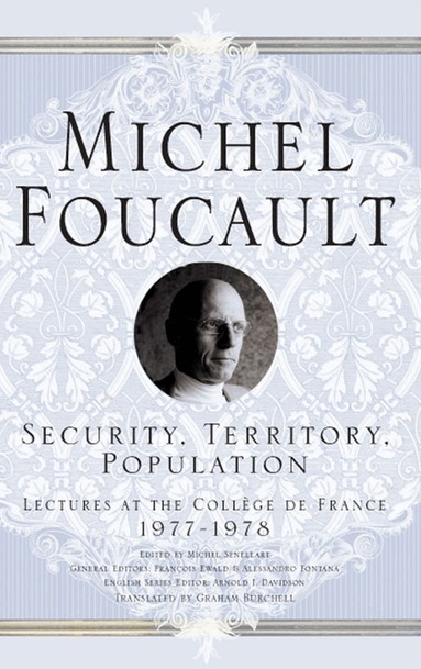 M. Foucault, Arnold I. Davidson - Security, Territory, Population, Häftad
