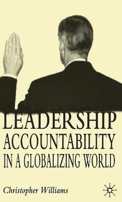C. Williams - Leadership Accountability in a Globalizing World, Inbunden