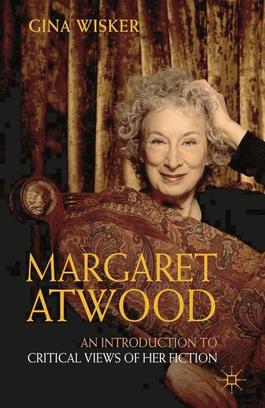 Gina Wisker - Margaret Atwood: An Introduction to Critical Views of Her Fiction, Inbunden