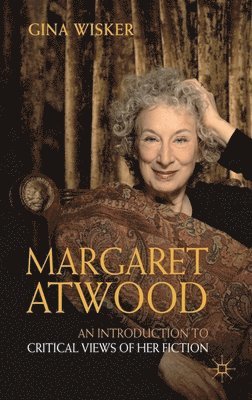 Margaret Atwood: An Introduction to Critical Views of Her Fiction 1