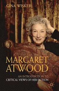 bokomslag Margaret Atwood: An Introduction to Critical Views of Her Fiction