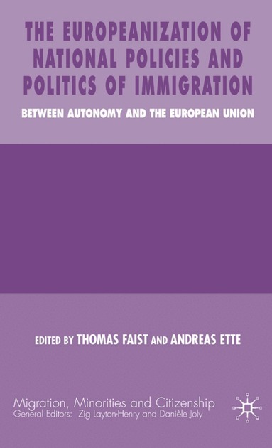 T. Faist, A. Ette - Europeanization of National Policies and Politics of Immigration, Inbunden