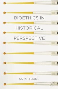 bokomslag Bioethics in Historical Perspective