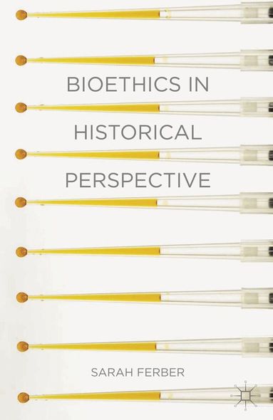 Sarah Ferber - Bioethics in Historical Perspective, Häftad