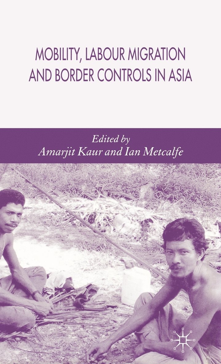 Mobility, Labour Migration and Border Controls in Asia 1