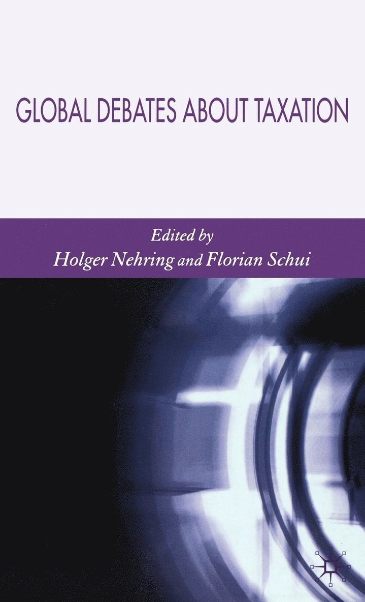 Holger Nehring, Florian Schui, Holger Nehring, Dr Schui, Florian - Global Debates About Taxation, Inbunden