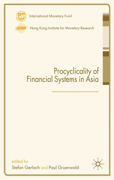 S. Gerlach, P. Gruenwald - Procyclicality of Financial Systems in Asia, Inbunden