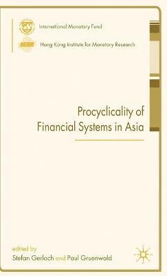S. Gerlach, P. Gruenwald - Procyclicality of Financial Systems in Asia, Inbunden
