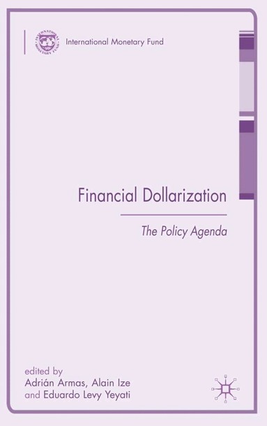 A. Armas, A. Ize, E. Levy-Yeyati - Financial Dollarization, Inbunden