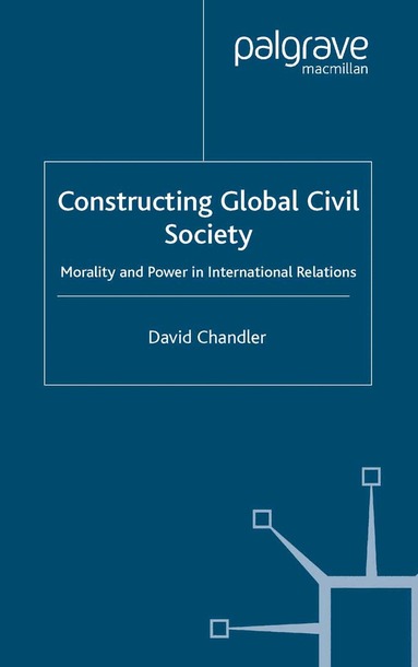 D. Chandler - Constructing Global Civil Society, Häftad