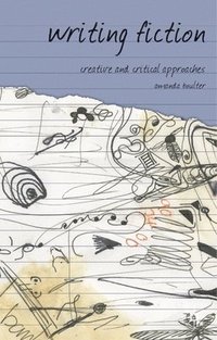 bokomslag Writing Fiction: Creative and Critical Approaches