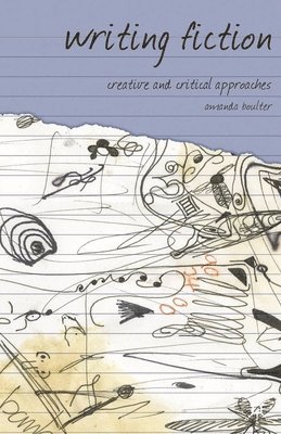 bokomslag Writing Fiction: Creative and Critical Approaches
