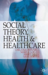 bokomslag Social Theory, Health and Healthcare