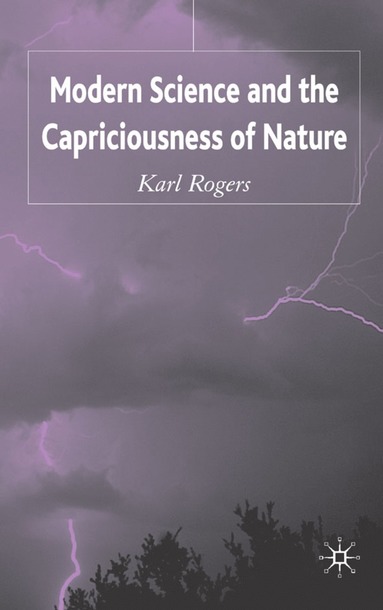 bokomslag Modern Science and the Capriciousness of Nature