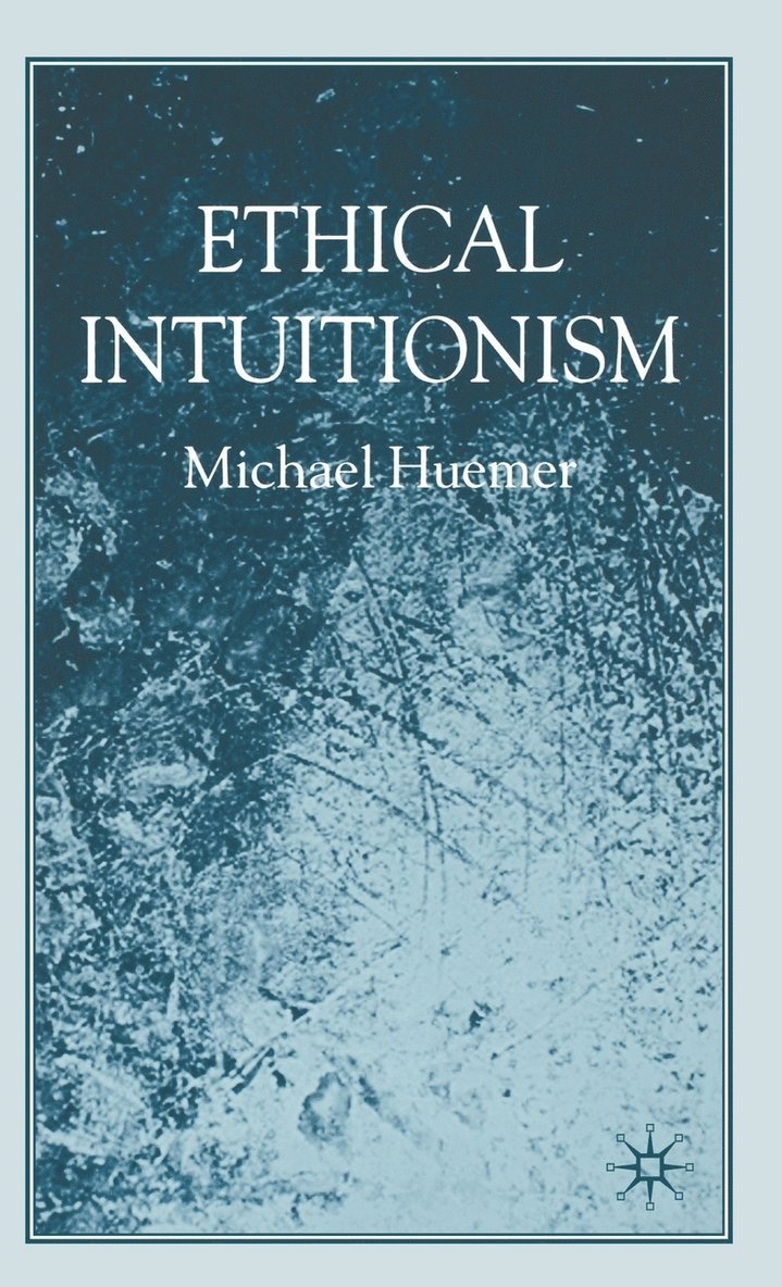 M. Huemer, Michael Huemer - Ethical Intuitionism, Inbunden