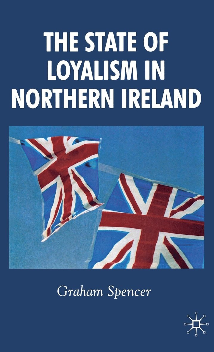 G. Spencer, Graham Spencer - State of Loyalism in Northern Ireland, Inbunden