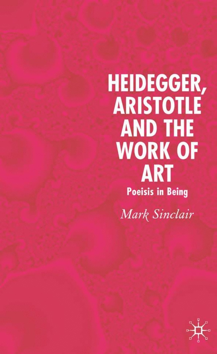 Heidegger, Aristotle and the Work of Art 1