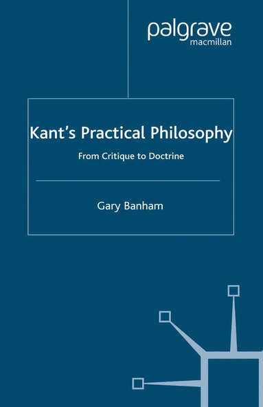 G. Banham - Kant’s Practical Philosophy, Häftad
